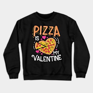 Pizza Is My Valentines Day Love Food Heart Funny Boys Girls Crewneck Sweatshirt